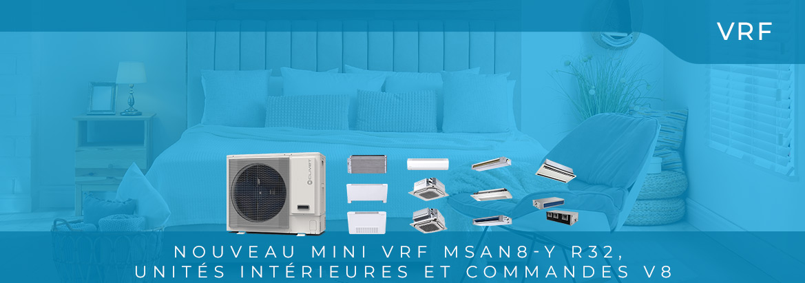  Nouvelles unités extérieures Mini VRF R32 MSAN8-Y, unités intérieures et systèmes de contrôle V8 