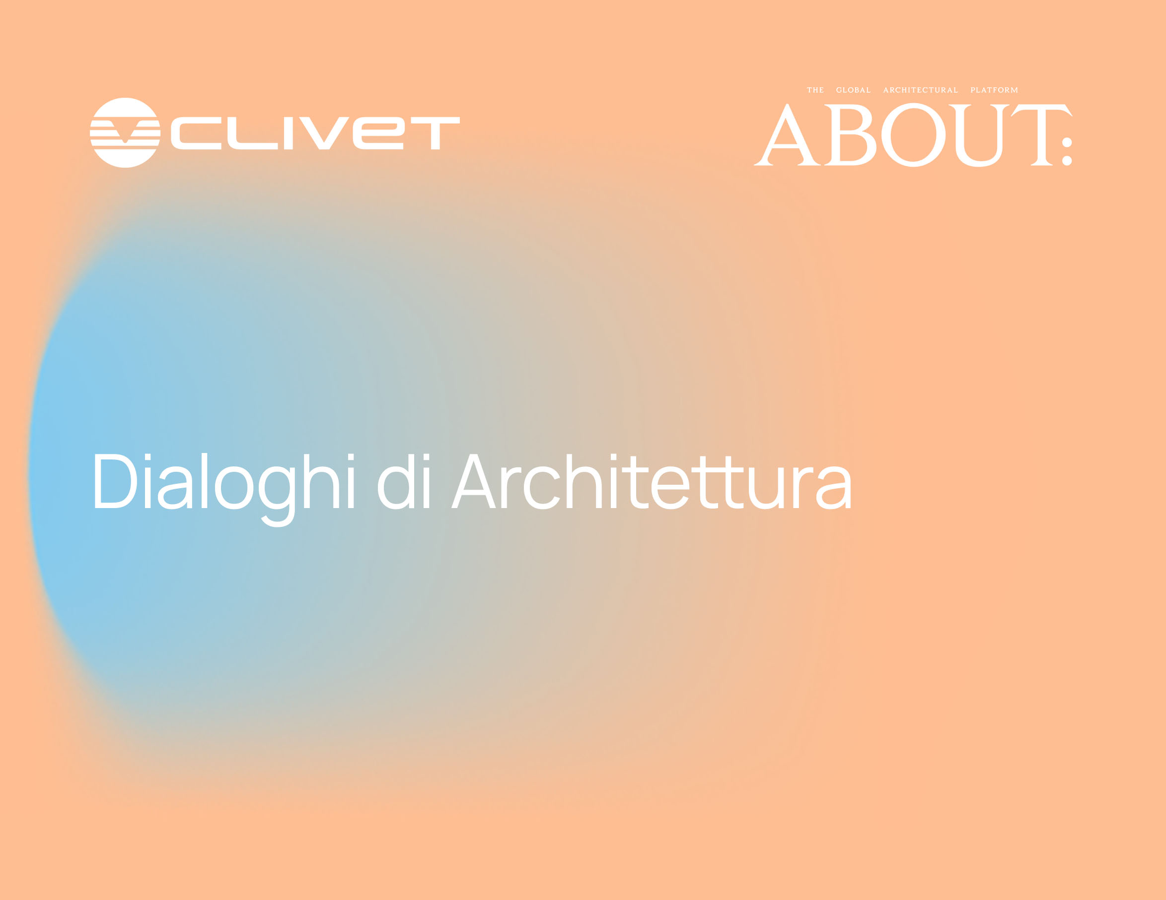 ABOUT & CLIVET: Dialoghi di architettura